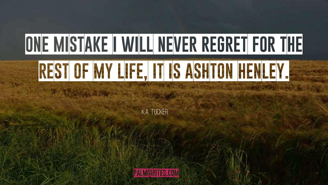 Never Regret quotes by K.A. Tucker