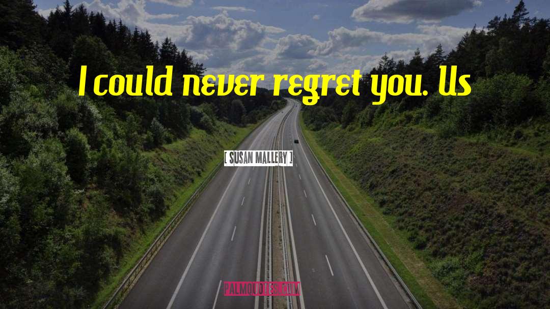 Never Regret quotes by Susan Mallery