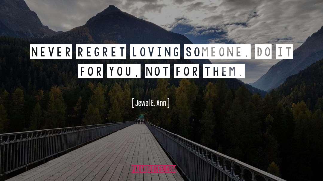 Never Regret Someone quotes by Jewel E. Ann