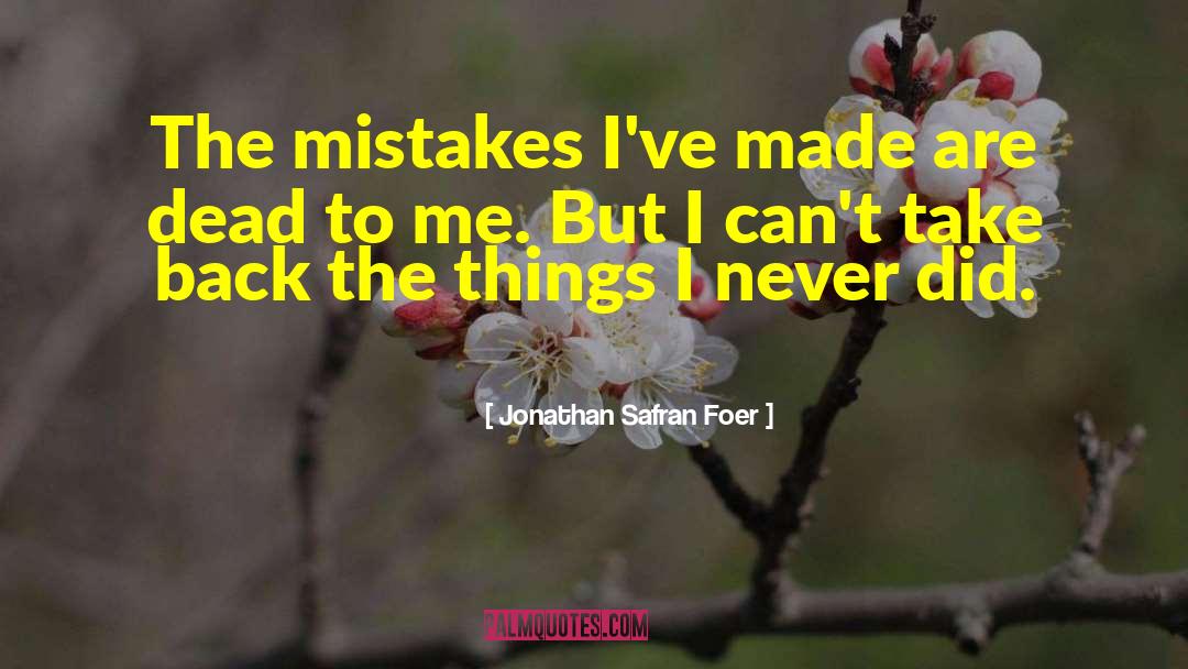 Never Regret Your Mistakes quotes by Jonathan Safran Foer