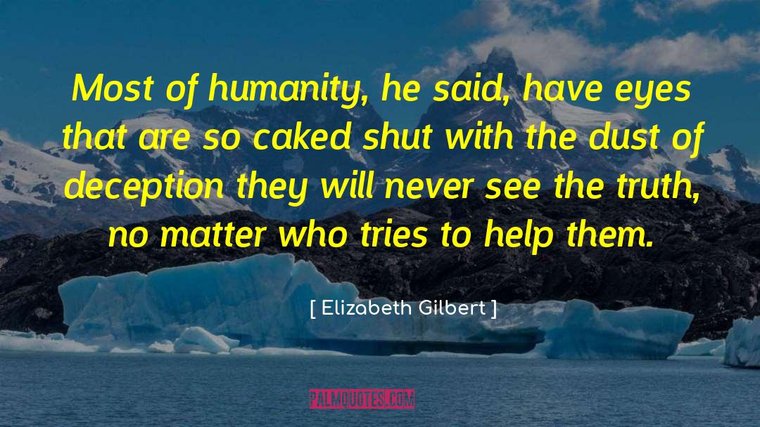 Never See quotes by Elizabeth Gilbert