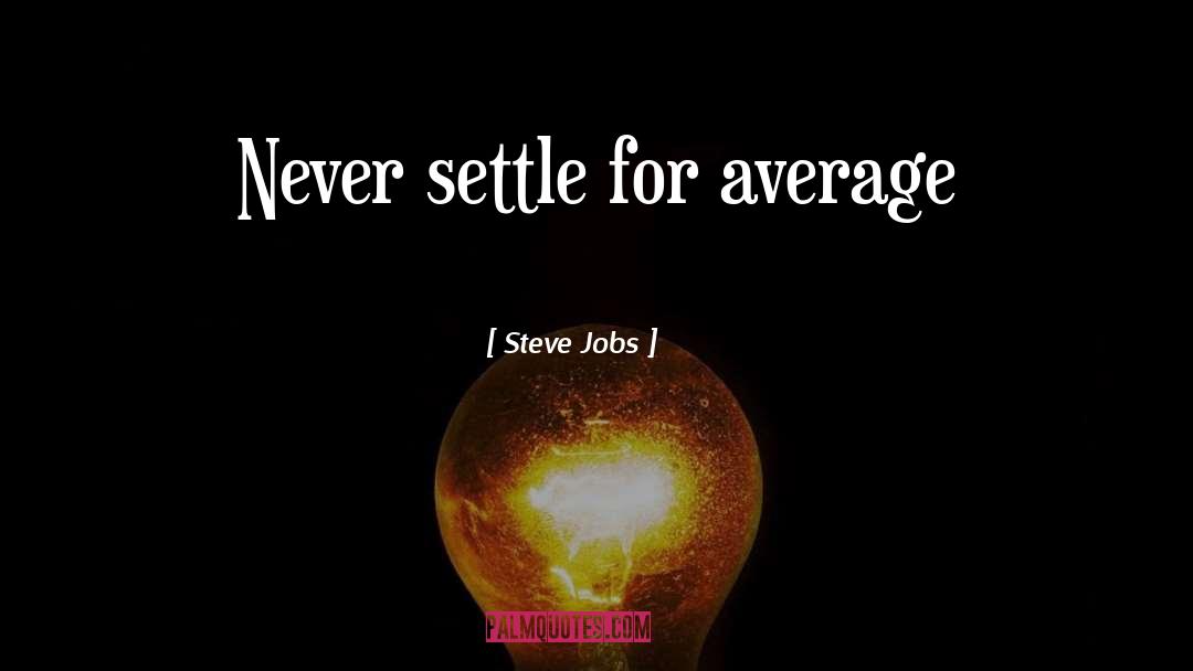 Never Settle quotes by Steve Jobs