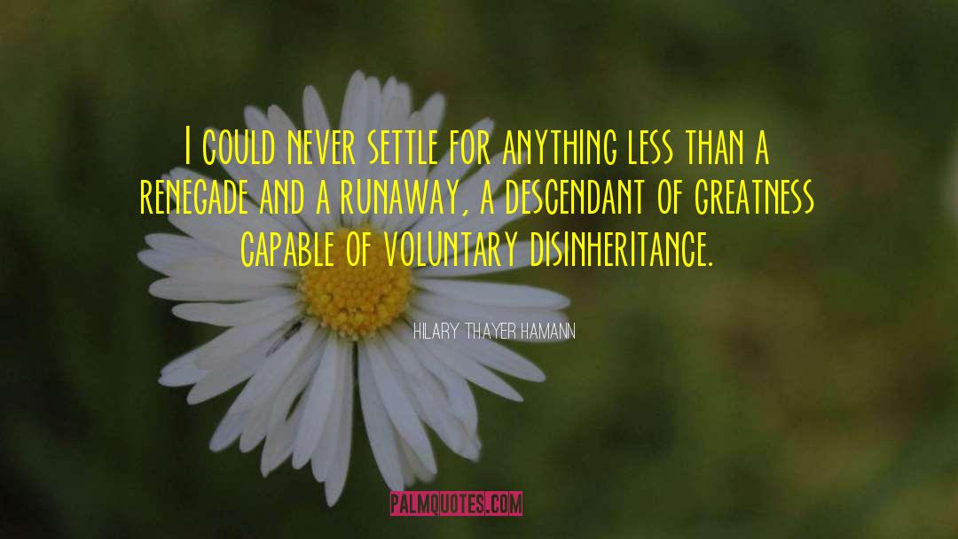 Never Settle quotes by Hilary Thayer Hamann