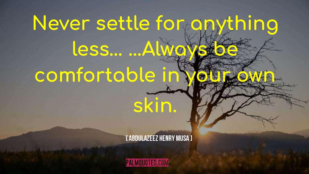 Never Settle quotes by Abdulazeez Henry Musa