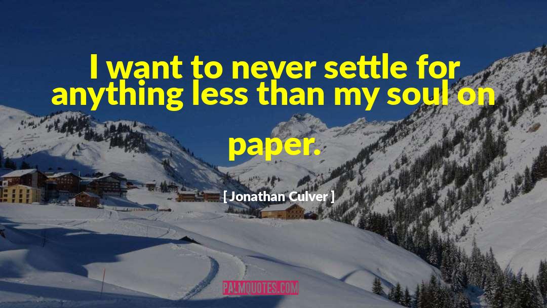 Never Settle quotes by Jonathan Culver