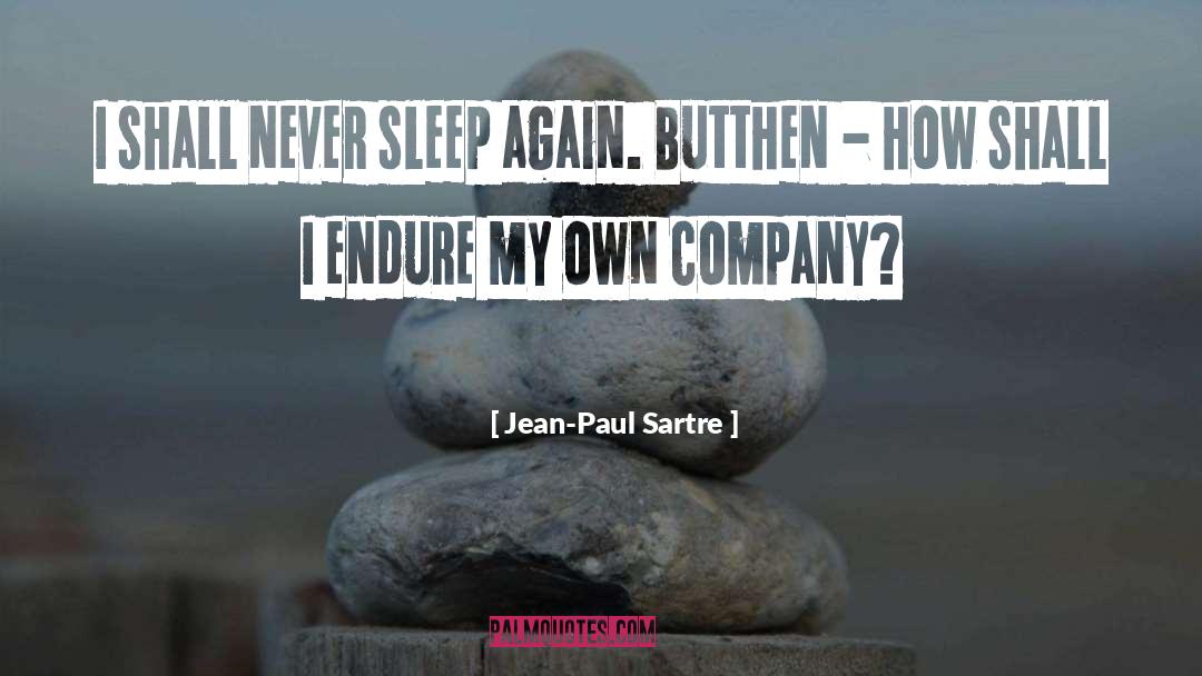 Never Sleep Again quotes by Jean-Paul Sartre
