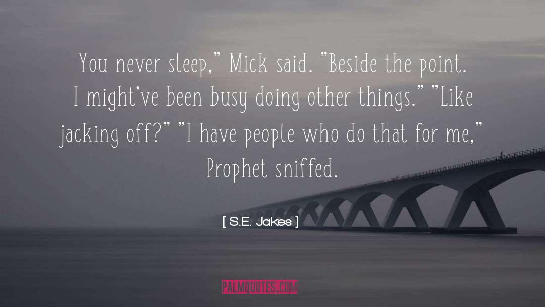 Never Sleep quotes by S.E. Jakes
