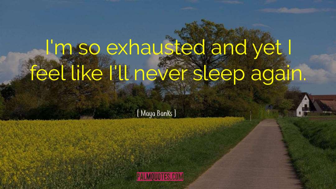 Never Sleep quotes by Maya Banks