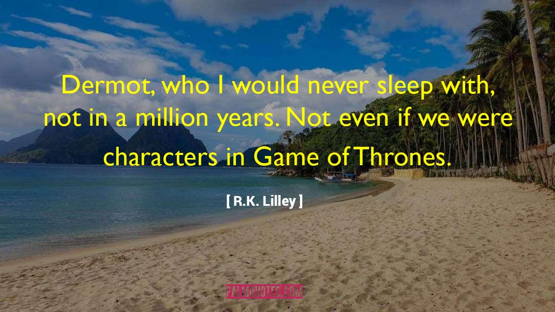 Never Sleep quotes by R.K. Lilley
