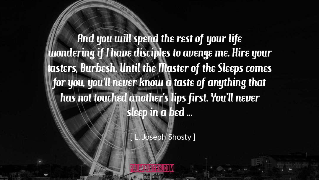 Never Sleep quotes by L. Joseph Shosty
