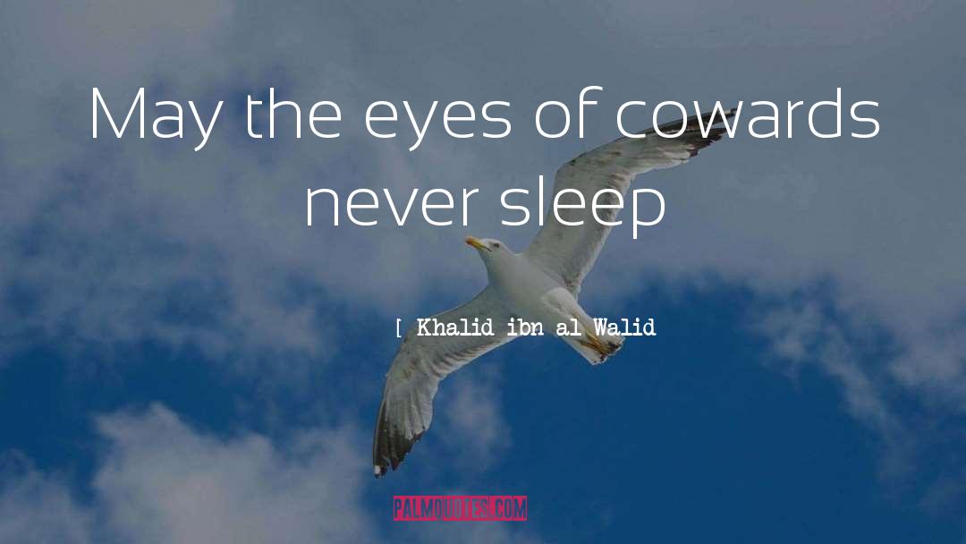 Never Sleep quotes by Khalid Ibn Al-Walid