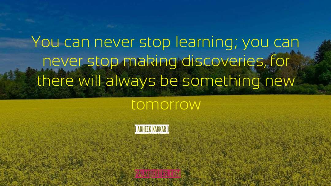 Never Stop Believing quotes by Abheek Kakkar