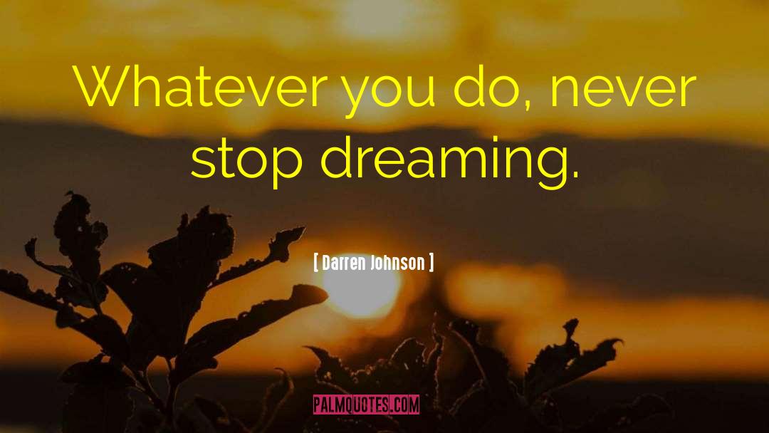 Never Stop Believing quotes by Darren Johnson