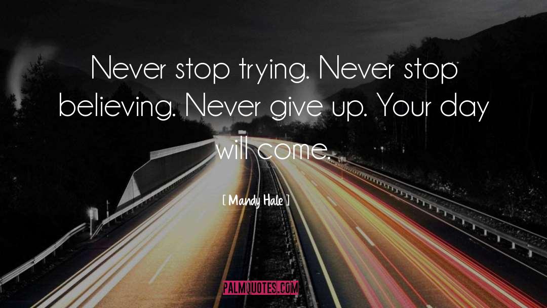 Never Stop Believing quotes by Mandy Hale