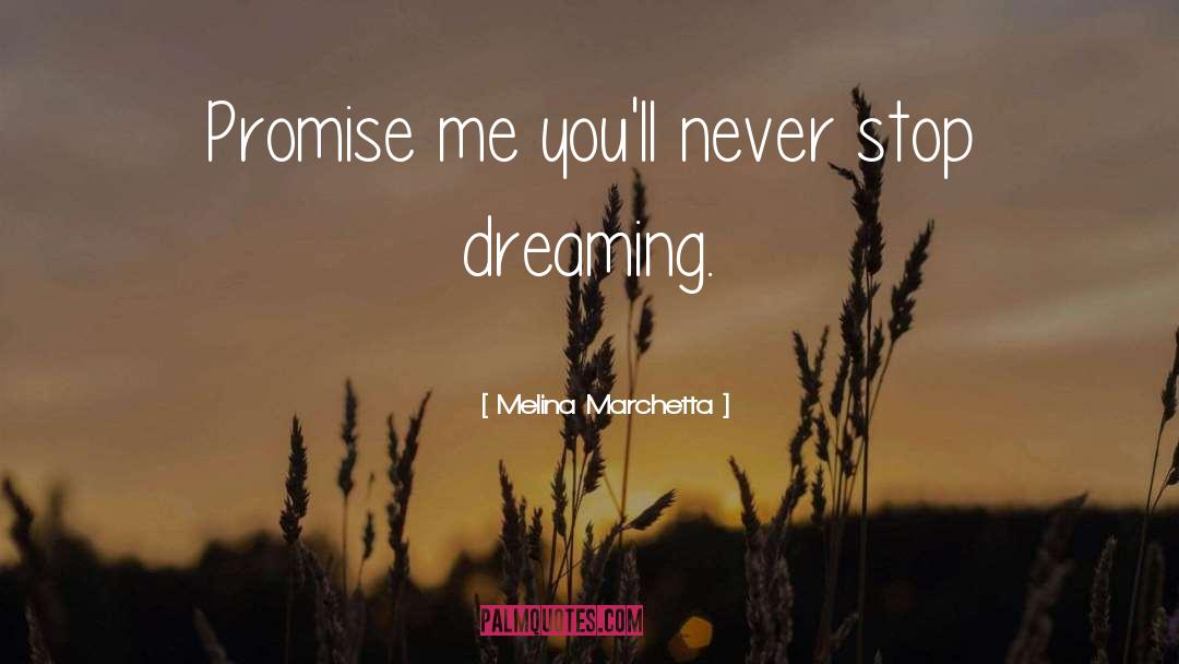 Never Stop Dreaming quotes by Melina Marchetta