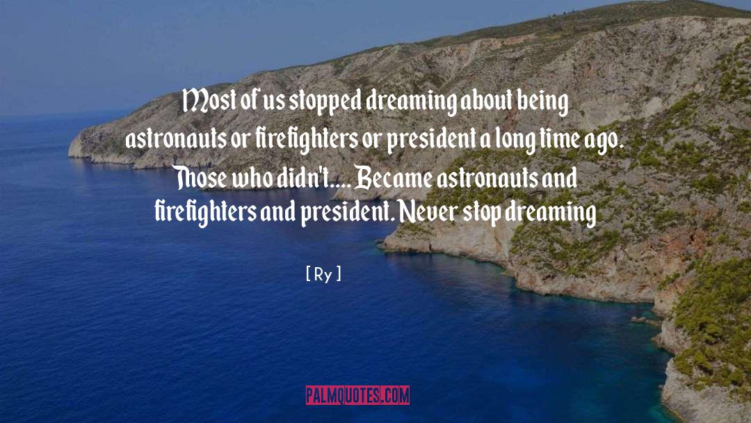 Never Stop Dreaming quotes by Ry