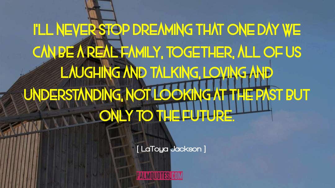 Never Stop Dreaming quotes by LaToya Jackson