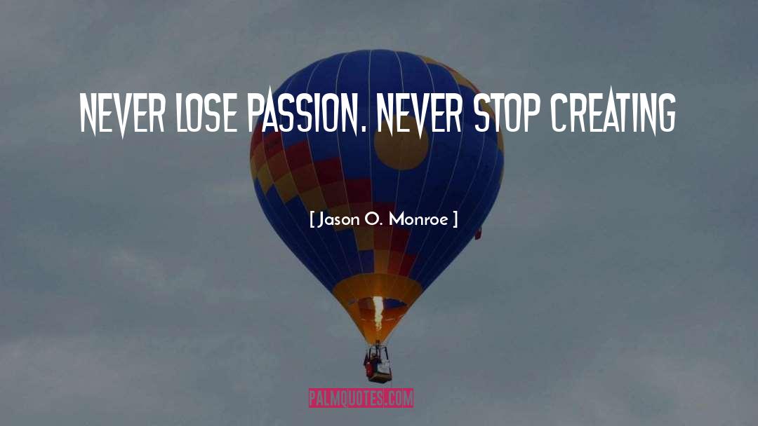 Never Stop Dreaming quotes by Jason O. Monroe