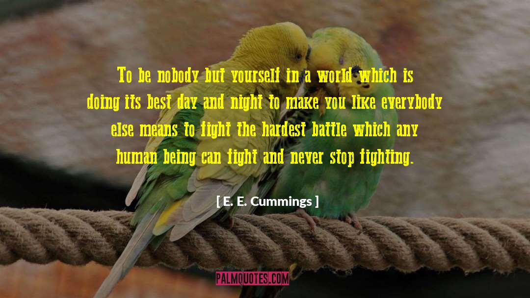 Never Stop Fighting quotes by E. E. Cummings