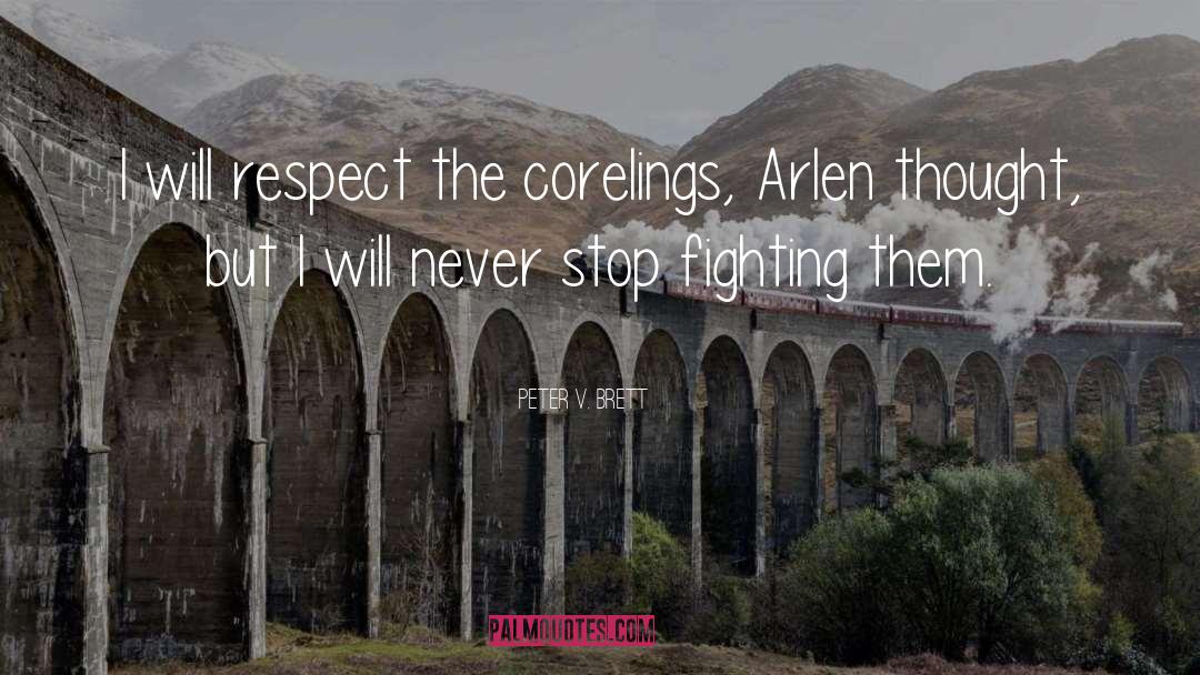 Never Stop Fighting quotes by Peter V. Brett