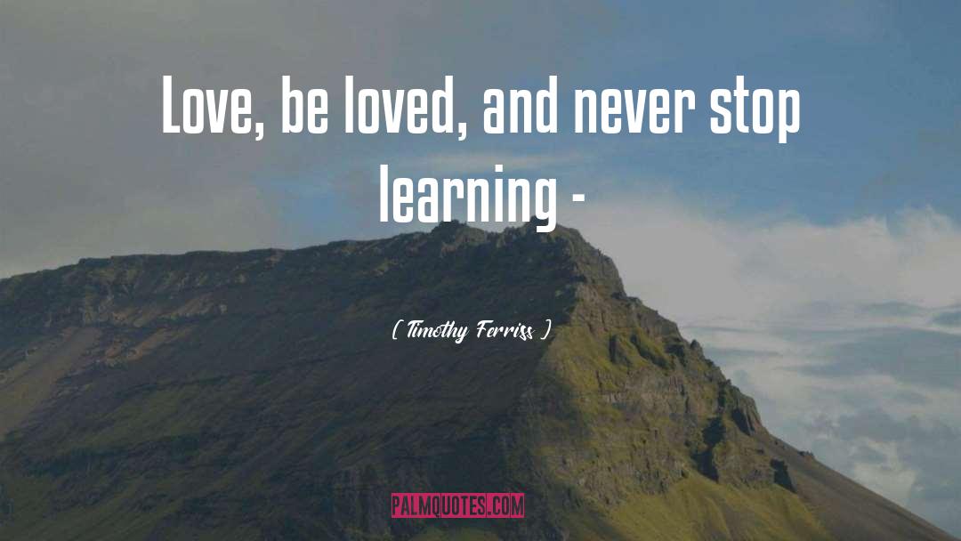 Never Stop Learning And Laughing quotes by Timothy Ferriss