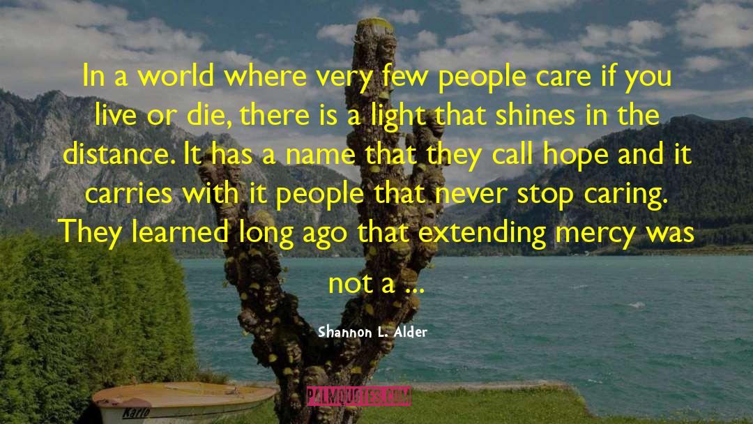 Never Stop Loving quotes by Shannon L. Alder