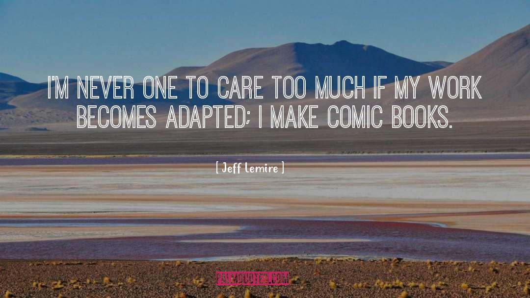 Never Stopping quotes by Jeff Lemire