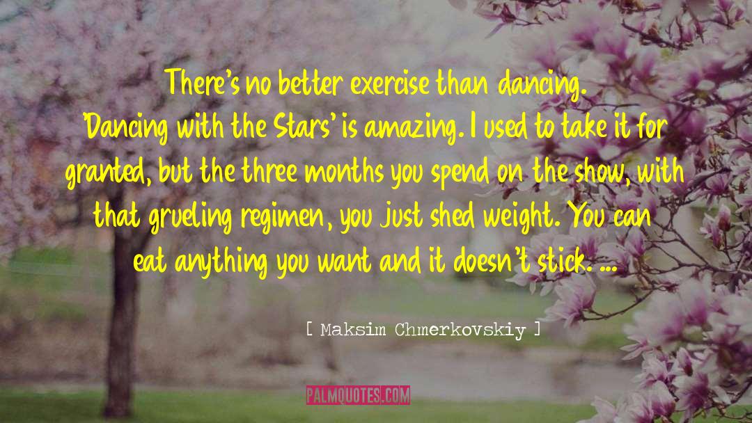 Never Take For Granted quotes by Maksim Chmerkovskiy