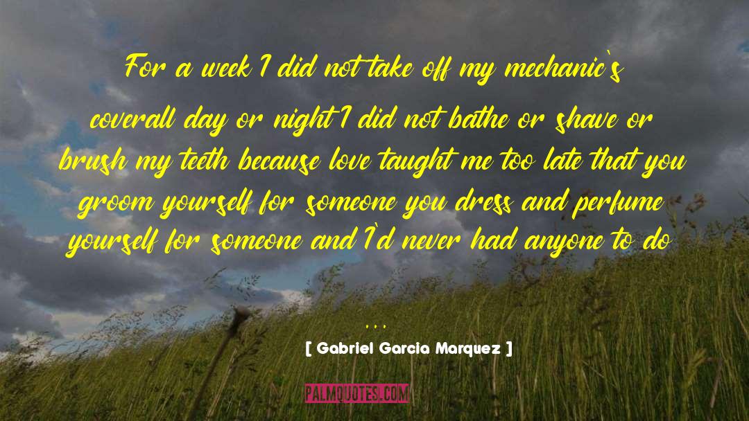 Never Take For Granted quotes by Gabriel Garcia Marquez