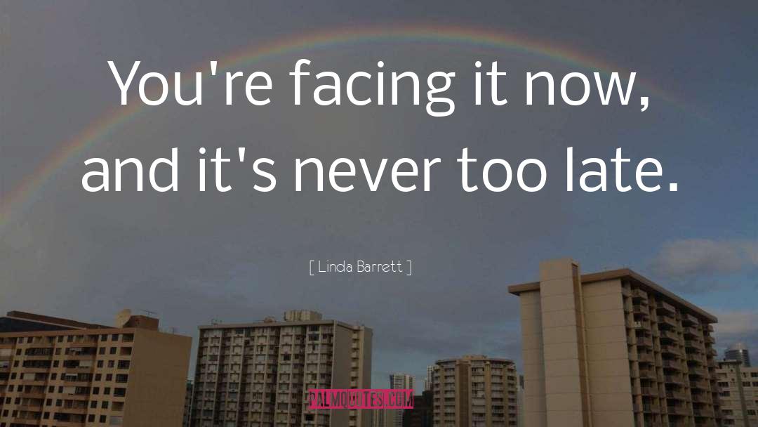 Never Too Late quotes by Linda Barrett
