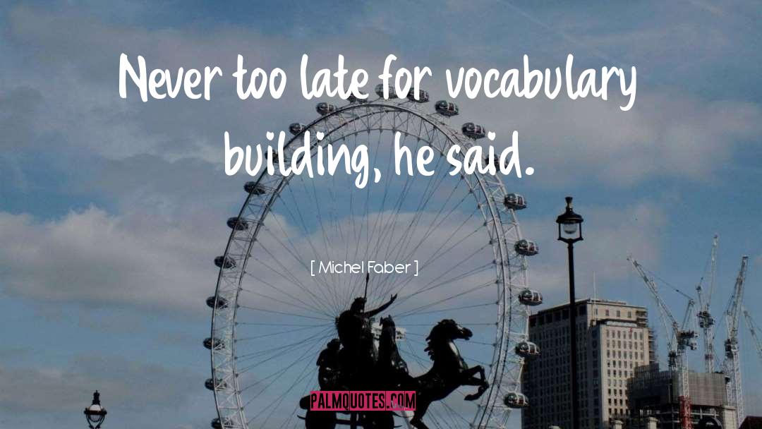 Never Too Late quotes by Michel Faber