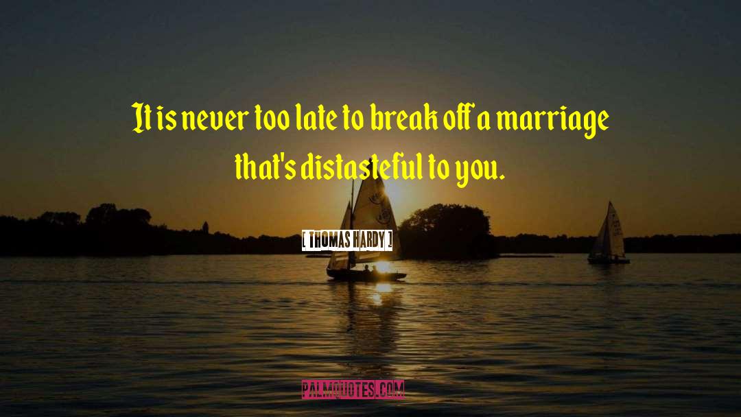 Never Too Late quotes by Thomas Hardy