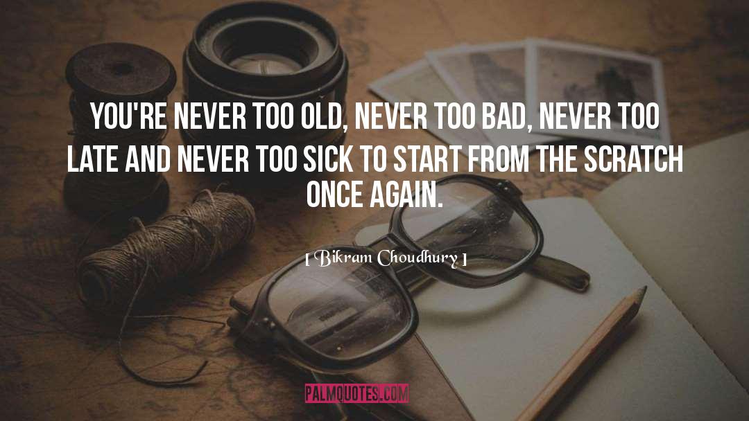 Never Too Late quotes by Bikram Choudhury