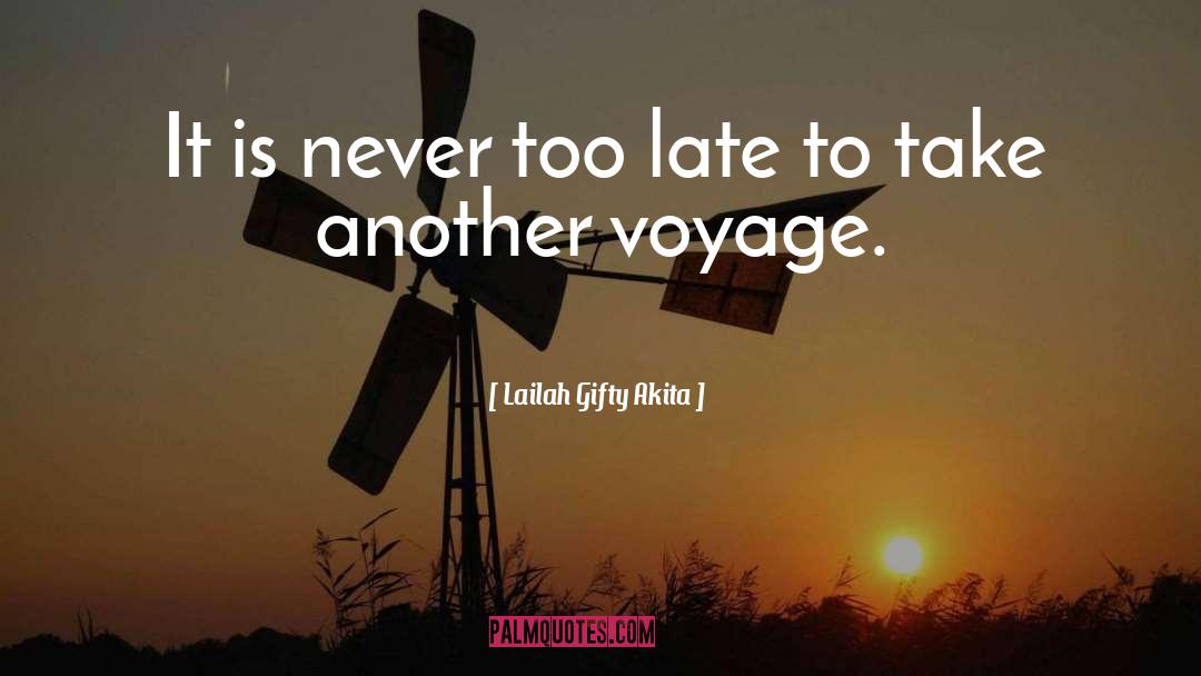 Never Too Late quotes by Lailah Gifty Akita