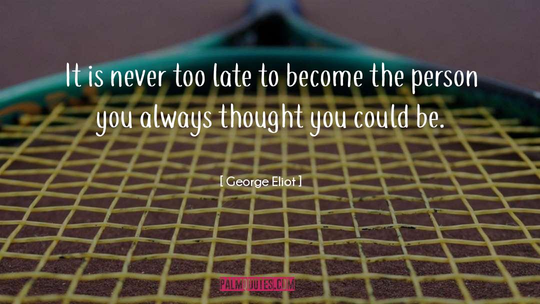 Never Too Late quotes by George Eliot