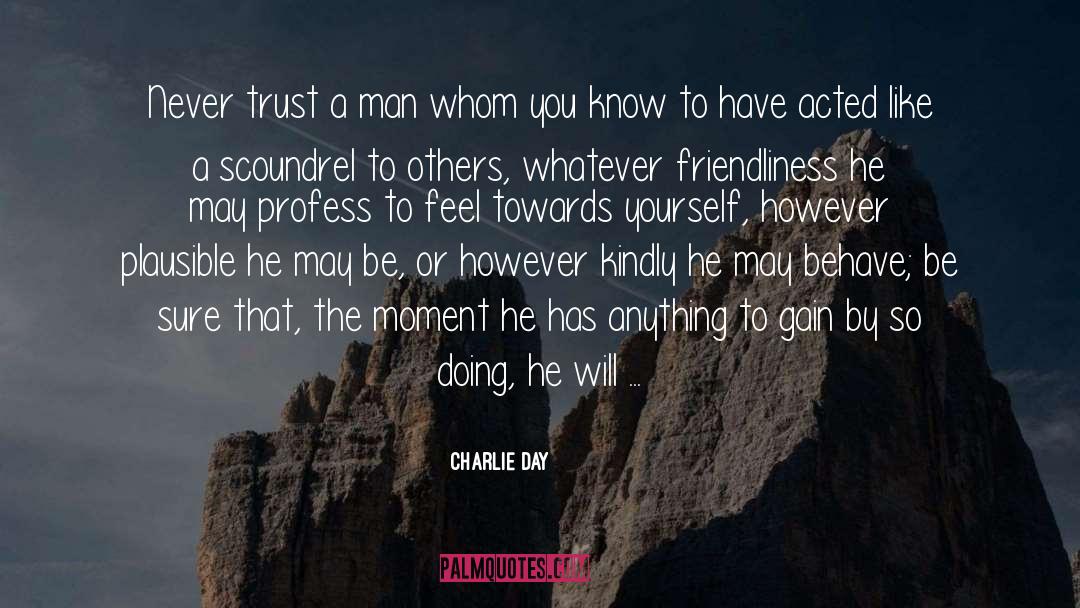 Never Trust A Man quotes by Charlie Day