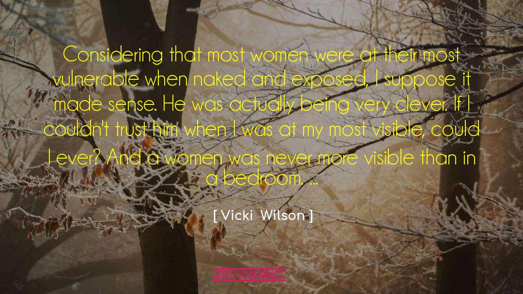 Never Trust A Man quotes by Vicki  Wilson