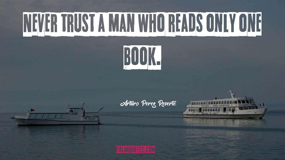 Never Trust A Man quotes by Arturo Perez Reverte