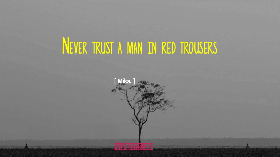 Never Trust A Man quotes by Mika.