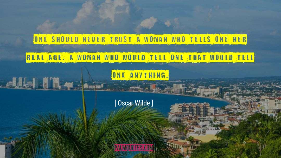 Never Trust A Woman quotes by Oscar Wilde