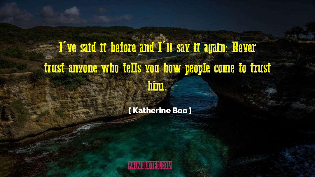 Never Trust Anyone quotes by Katherine Boo