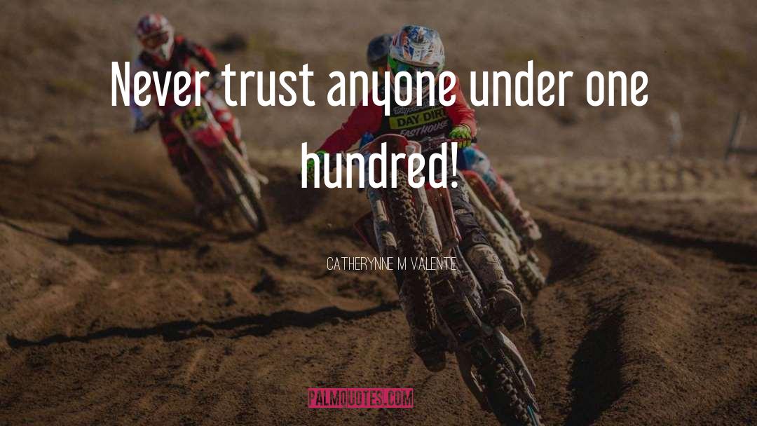 Never Trust Anyone quotes by Catherynne M Valente