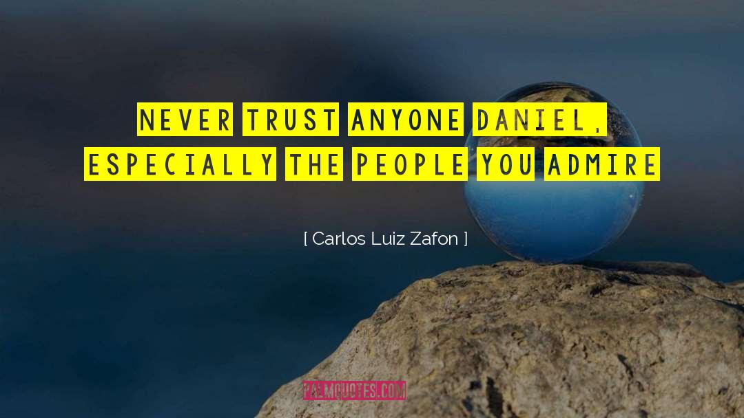 Never Trust Anyone quotes by Carlos Luiz Zafon