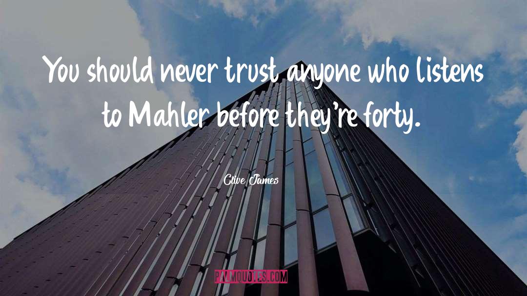 Never Trust Anyone quotes by Clive James