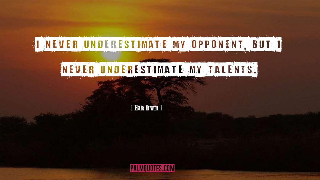 Never Underestimate quotes by Hale Irwin