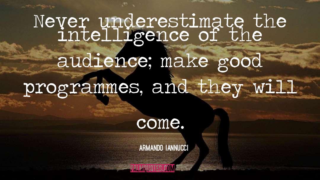 Never Underestimate quotes by Armando Iannucci