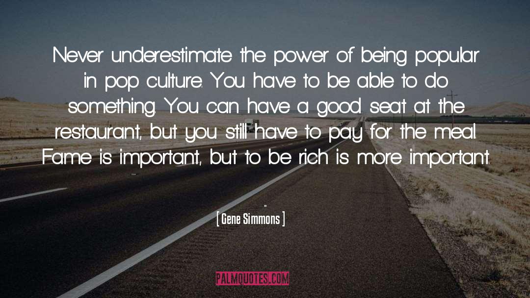 Never Underestimate quotes by Gene Simmons