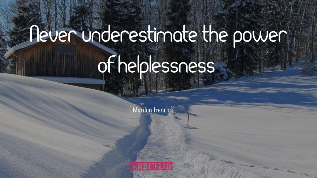 Never Underestimate quotes by Marilyn French