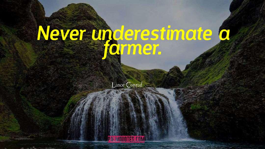 Never Underestimate quotes by Lance Conrad