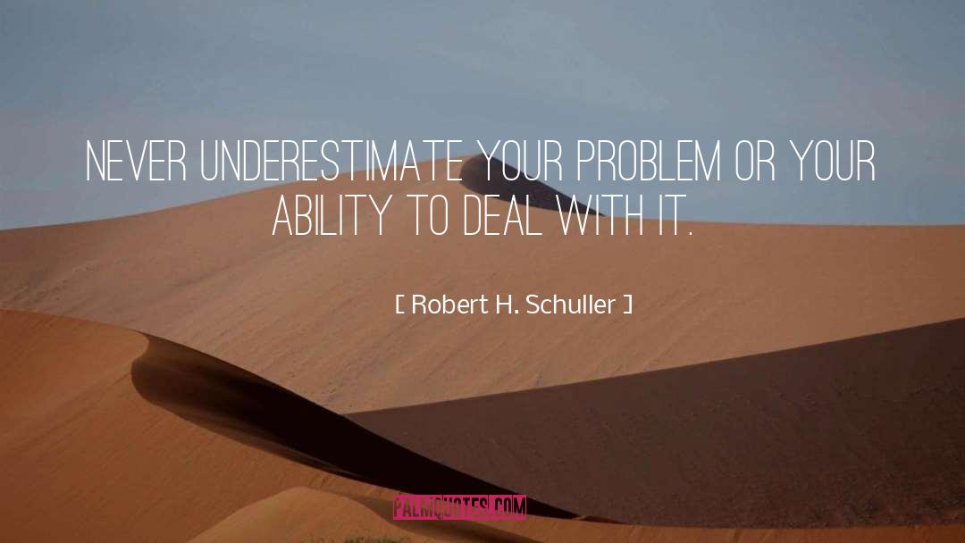 Never Underestimate quotes by Robert H. Schuller